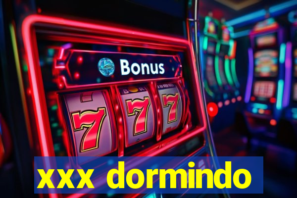 xxx dormindo