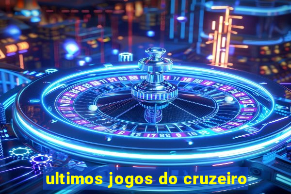 ultimos jogos do cruzeiro