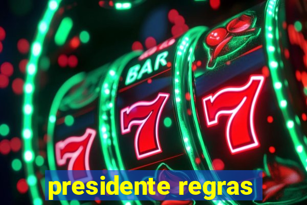 presidente regras