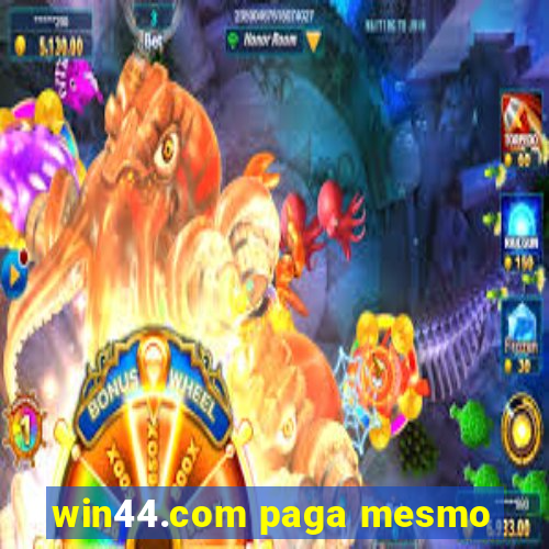 win44.com paga mesmo