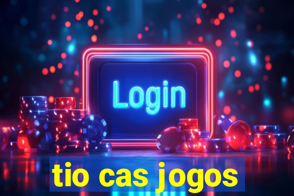 tio cas jogos