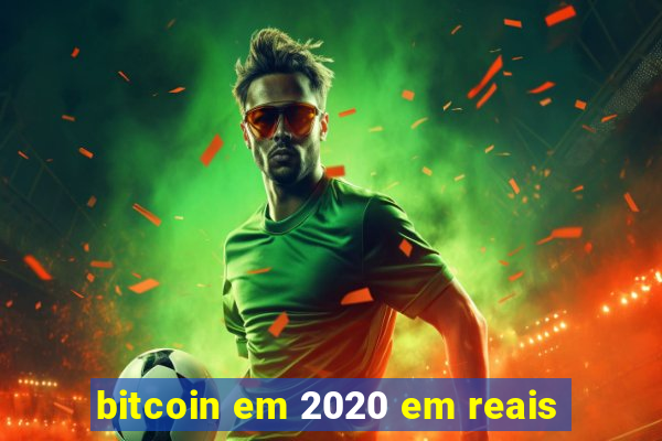 bitcoin em 2020 em reais