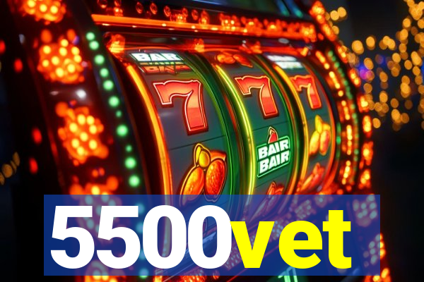 5500vet