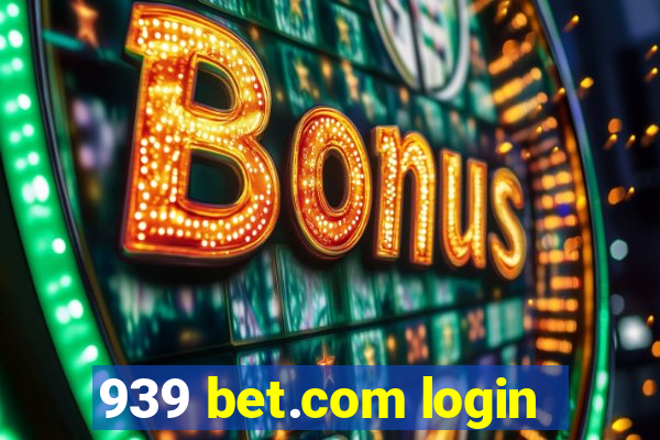 939 bet.com login