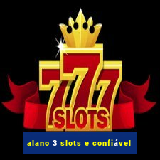 alano 3 slots e confiável