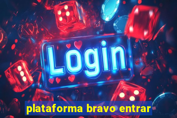 plataforma bravo entrar