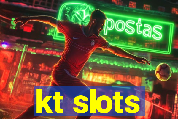 kt slots