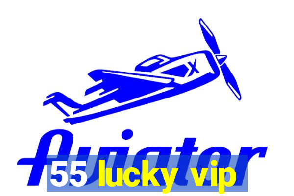 55 lucky vip