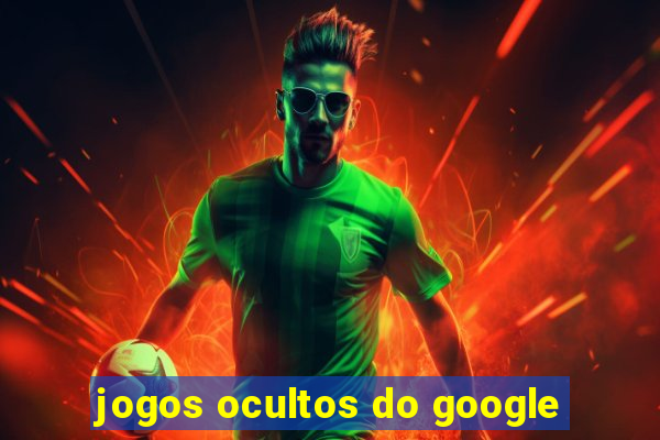 jogos ocultos do google