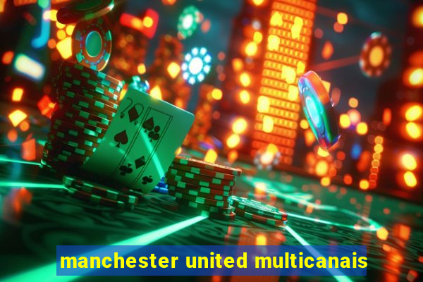 manchester united multicanais