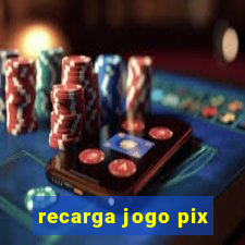 recarga jogo pix