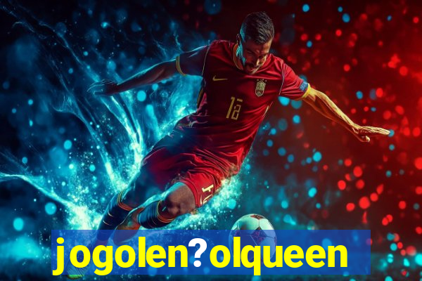 jogolen?olqueen