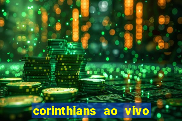 corinthians ao vivo futebol play