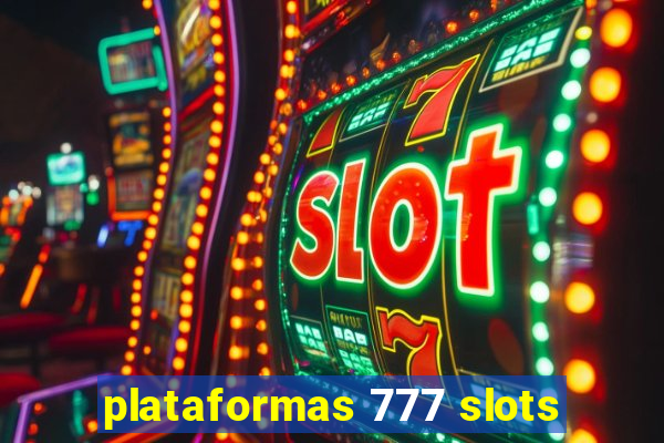 plataformas 777 slots