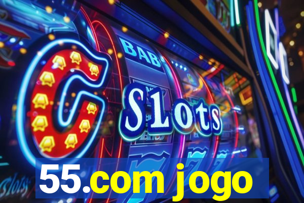 55.com jogo