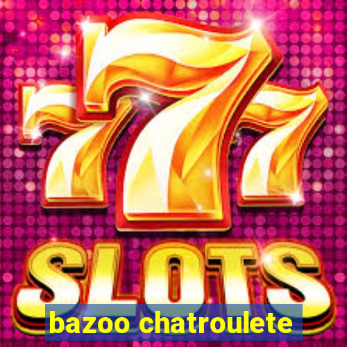 bazoo chatroulete