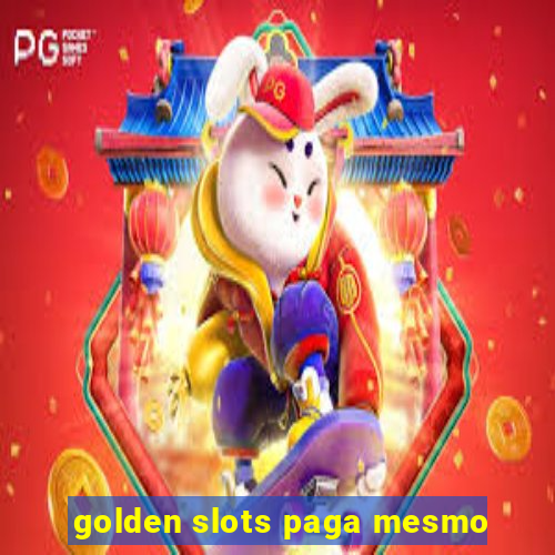 golden slots paga mesmo