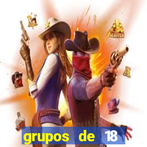 grupos de 18 dezenas para lotofácil