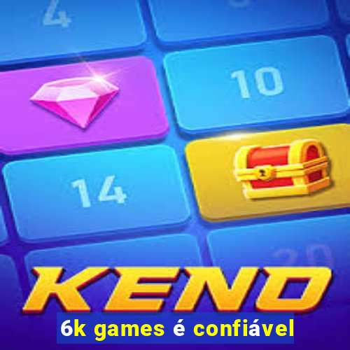 6k games é confiável