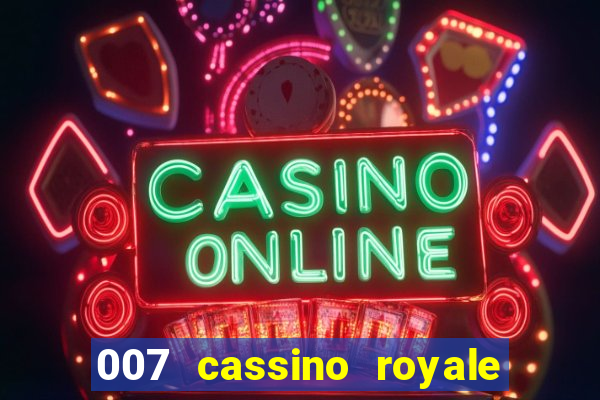 007 cassino royale filme completo dublado