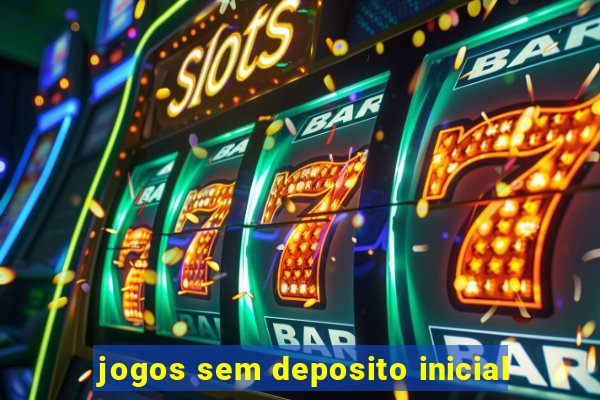 jogos sem deposito inicial