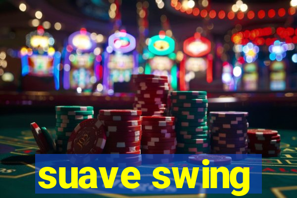 suave swing