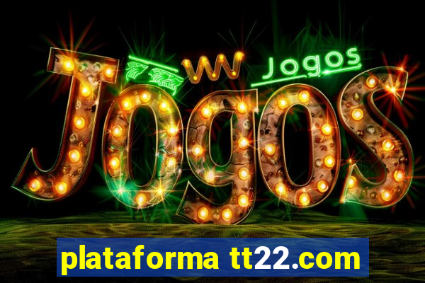 plataforma tt22.com