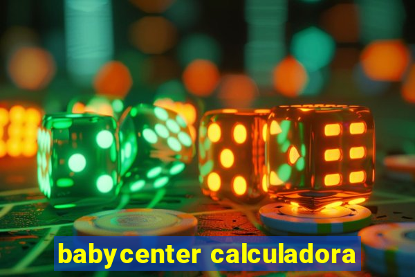 babycenter calculadora