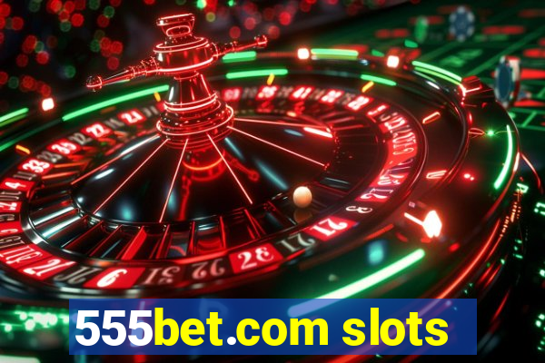 555bet.com slots