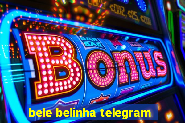 bele belinha telegram