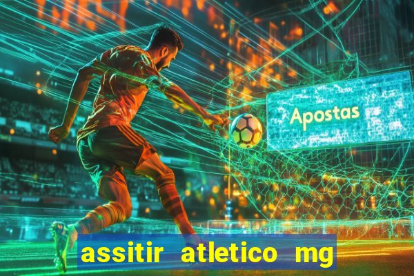 assitir atletico mg x botafogo