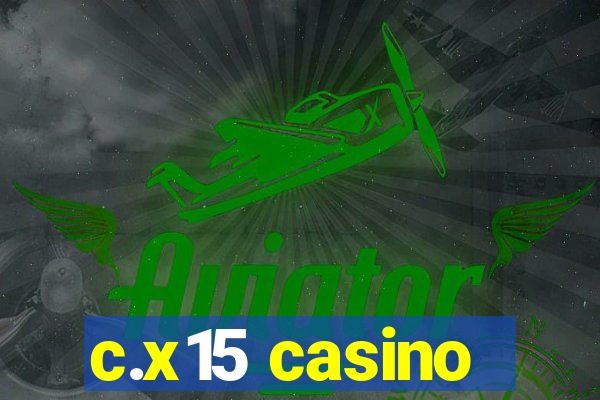 c.x15 casino