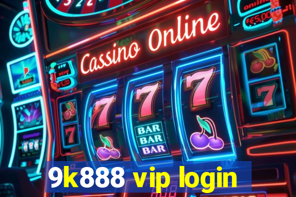 9k888 vip login