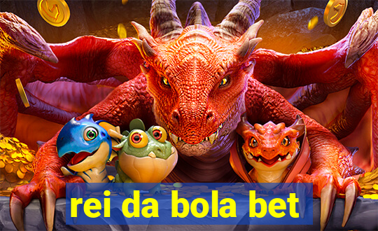 rei da bola bet