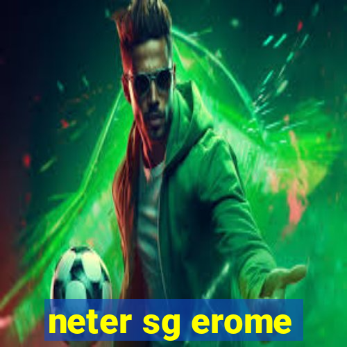 neter sg erome