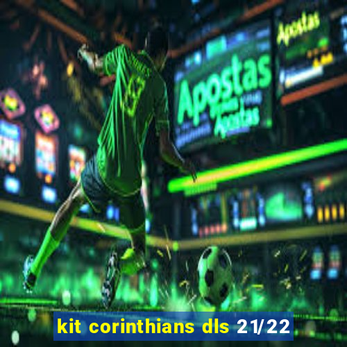 kit corinthians dls 21/22