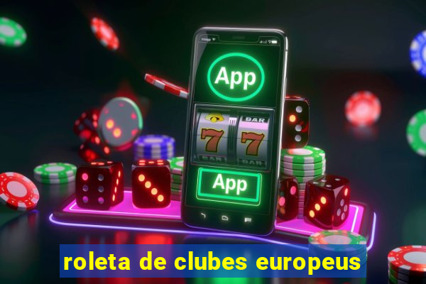 roleta de clubes europeus