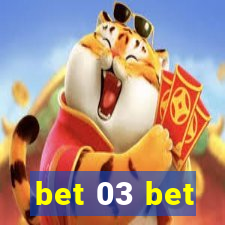 bet 03 bet