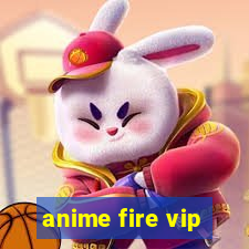 anime fire vip