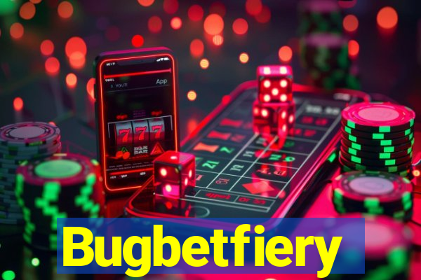 Bugbetfiery