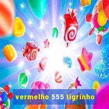 vermelho 555 tigrinho