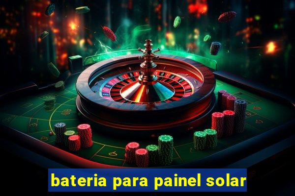 bateria para painel solar