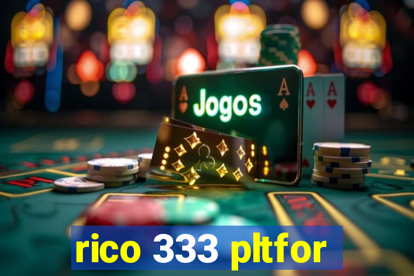 rico 333 pltfor