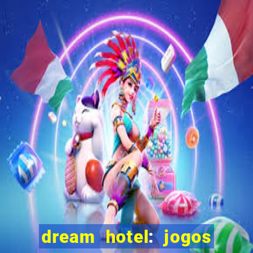 dream hotel: jogos de hotel