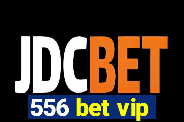 556 bet vip