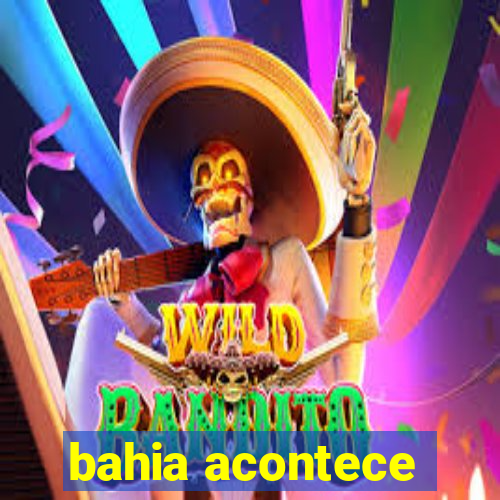 bahia acontece