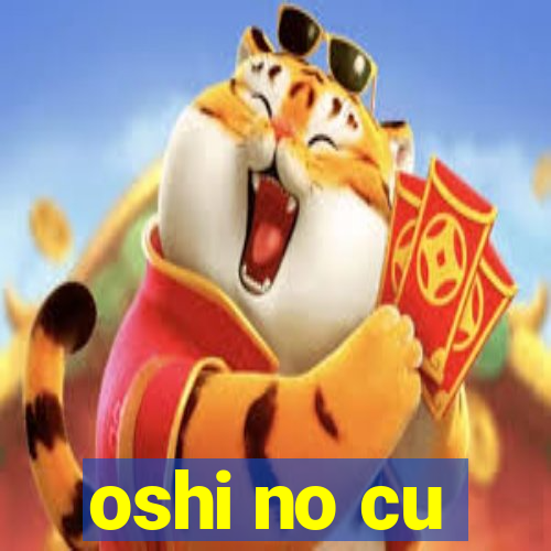 oshi no cu