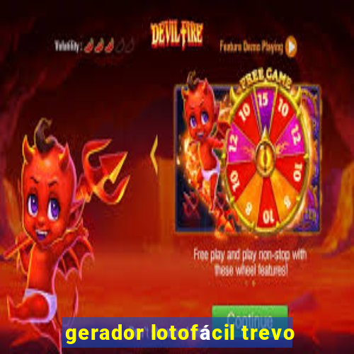 gerador lotofácil trevo