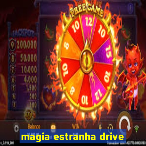 magia estranha drive