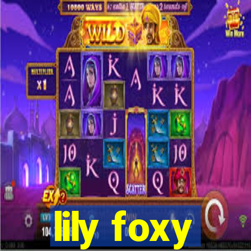 lily foxy